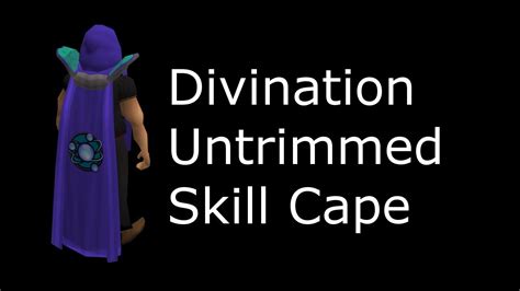 The Divination Skill Cape: A Gateway to New Opportunities